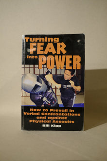 turning fear into power: how to prevail in verbal confrontations and against physical assaults